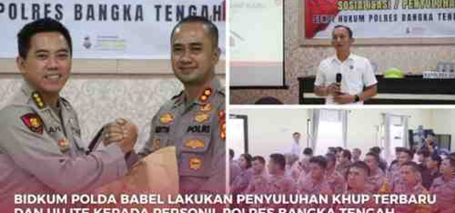 BIDKUM POLDA BABEL LAKUKAN PENYULUHAN KUHP TERBARU DAN UU ITE KEPADA PERSONIL POLRES BANGKA TENGAH