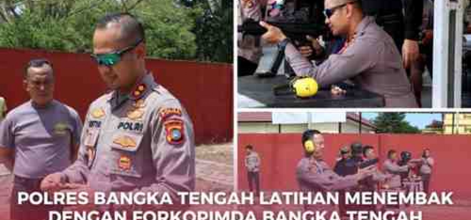 POLRES BANGKA TENGAH LATIHAN MENEMBAK DENGAN FORKOPIMDA BANGKA TENGAH