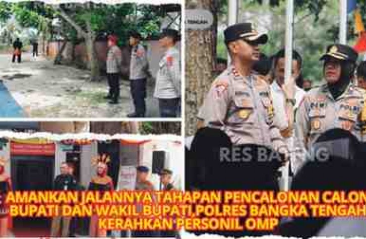 AMANKAN JALANNYA TAHAPAN PENCALONAN CALON BUPATI DAN WAKIL BUPATI,POLRES BANGKA TENGAH KERAHKAN PERSONIL OMP