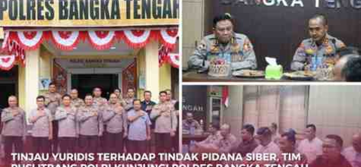 TINJAU YURIDIS TERHADAP TINDAK PIDANA SIBER, TIM PUSLITBANG POLRI KUNJUNGI POLRES BANGKA TENGAH