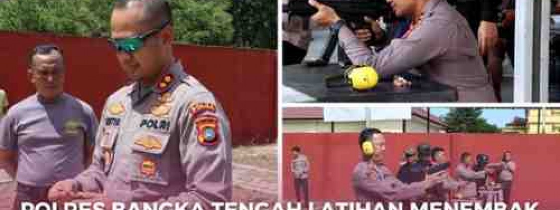 POLRES BANGKA TENGAH LATIHAN MENEMBAK DENGAN FORKOPIMDA BANGKA TENGAH