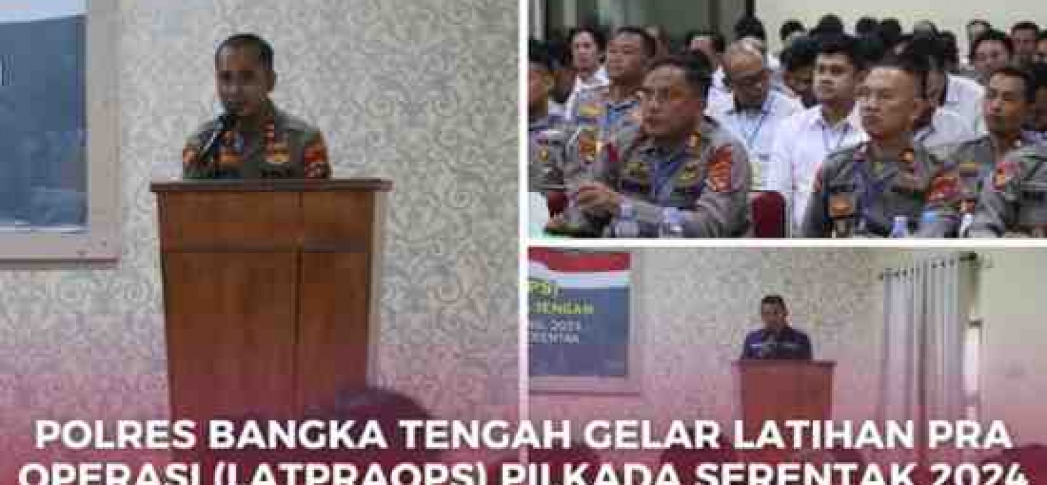 POLRES BANGKA TENGAH GELAR LATIHAN PRA OPERASI (LATPRAOPS) PILKADA SERENTAK 2024