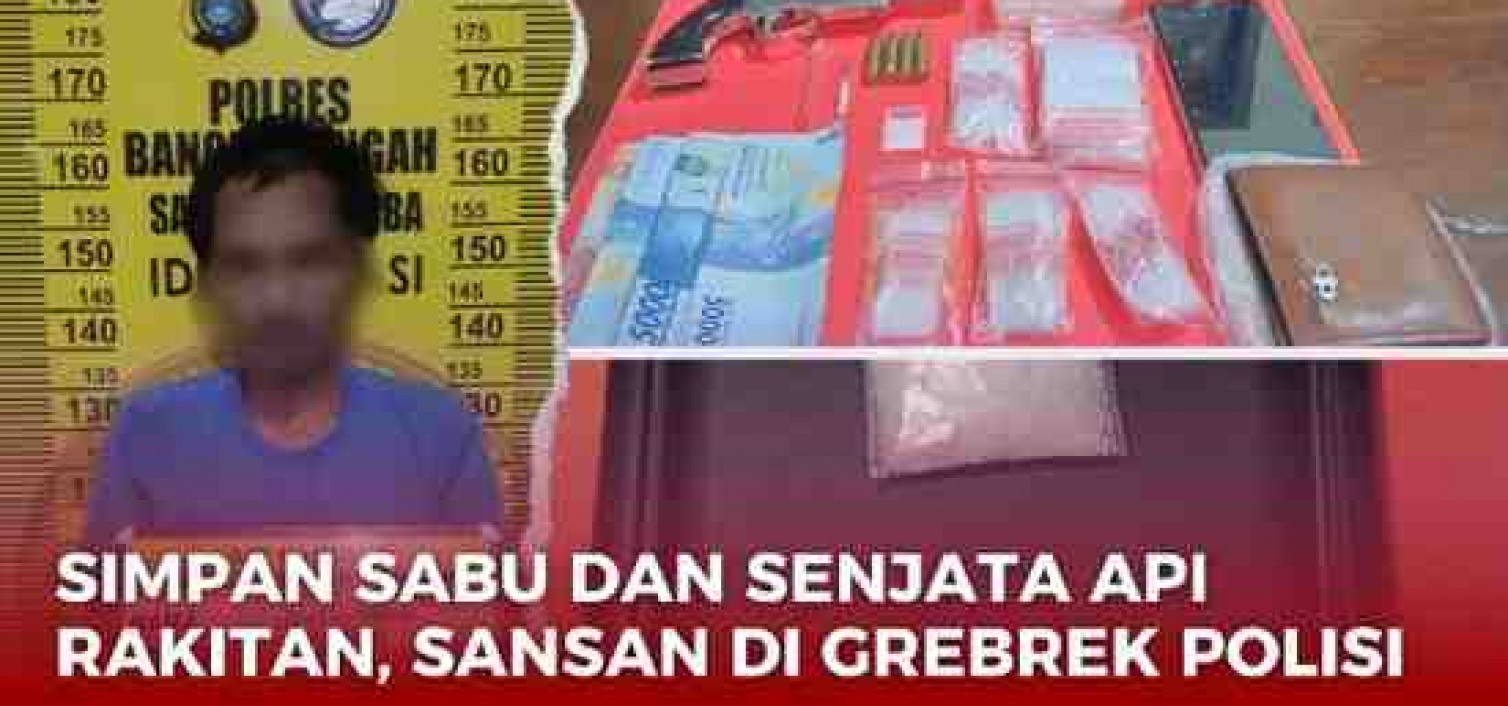 TIM OPSNAL NARKOBA BERHASIL MENGAMANKAN SANSAN, SIMPAN SABU 1,23 Gr dan SENJATA API RAKITAN