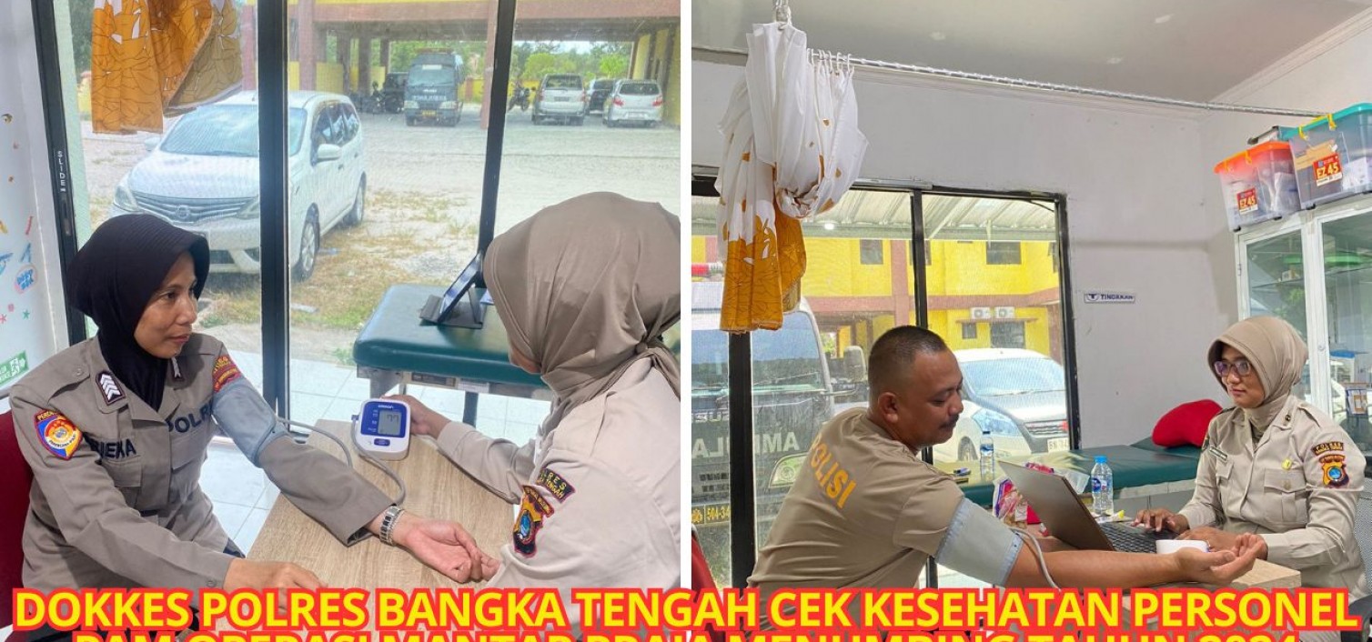 Dokkes Polres Bangka Tengah Cek Kesehatan Personel PAM Operasi Mantap Praja Menumbing tahun 2024